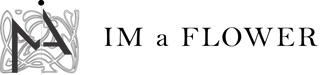 IM a FLOWER